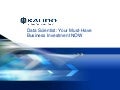 Data Scientists: Your Must-Have Business Investment