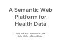 A Semantic Web Platform for Health Data - Semtech London 2011