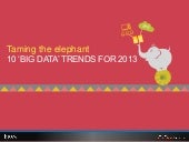 Taming the elephant: 10 big data trends for 2013