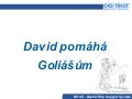 David pomáhá goliášům