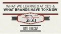 What We Learned at CES and What Brands Have to Know - Day 1 Recap