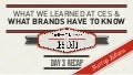 What We Learned at CES and What Brands Have to Know – Day 3 Recap - The Startup Edition