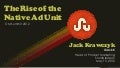 The Rise of Native Advertising, Speaker — Jack Krawczyk (StumbleUpon)