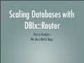 Scaling Databases with DBIx::Router