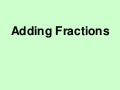 Adding Fractions: traditional approach