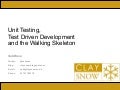 Unit Testing, TDD and the Walking Skeleton