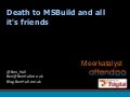 Death to MSBuld and all it&rsquo;s friends