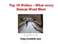 Top 10 Wishes –What every Human Want Most