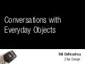 Conversations With Everyday Objects