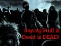 Saying Stuff is Dead is Dead