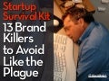 Startup Survival Kit: 13 Brand Killers to Avoid Like the Plague