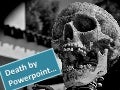 Death by Powerpoint 2011