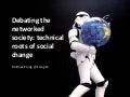 Debating the networked society: technical roots of social change
