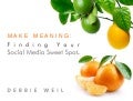 Make Meaning: Social Media Sweet Spot