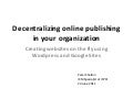 Decentralizing Online Publishing in Your Organization; Creating websites on the fly using Wordpress and Google Sites
