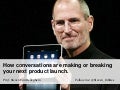 How conversations make or break your next product launch