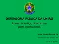 Defensoria pública da união   acesso à justiça, cidadania e perfil institucional