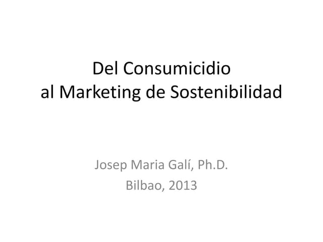 Del consumicidio al marketing de sostenibilidad