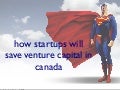How Startups will save Canadian Venture Capital