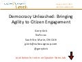 Democracy Unleashed - Bringing Agility to Citizen Engagement