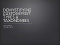 Demystifying Custom Post Types and Taxonomies - Tracey Kemp - WordCamp Sydney 2012