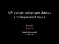 API design: using type classes and dependent types