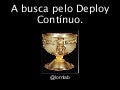 A busca pelo deploy continuo