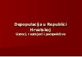 Depopulacija U Republici Hrvatskoj   Uzroci, Razmjeri I Perspektive