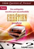 Des ambiguïtés suscitées par un chrétien perplexe ( Islam Q&A ) _ France
