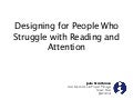 Designing for People Who Struggle with Reading and Attention