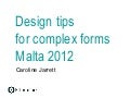 Design tips for complex forms Malta 2012