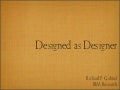 Designed as Designer