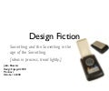 Design Fiction: Something and the Something in the Age of the Something