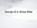 Design of a snowbike