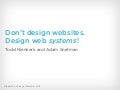 Don&rsquo;t Design Websites. Design Web SYSTEMS! (DrupalCon Chicago 2011)
