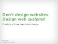 Don&rsquo;t Design Websites. Design Web SYSTEMS! (UT Austin Drupal Users Group)