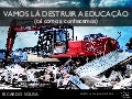 Vamos Lá Destruir a Educação