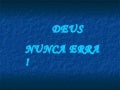 Deus Nunca Erra 4