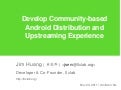 Develop Community-based Android Distribution and Upstreaming Experience 