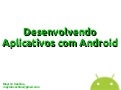 Desenvolvendo Aplicativos com Android