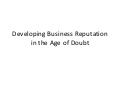 Developing business reputation in the age of doubt