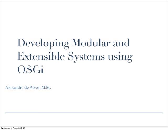 Developing Modular Systems using OSGi