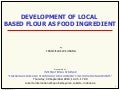 Development of local based flour as food ingredient