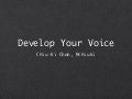 Develop your voice