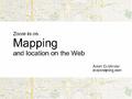 Zoom in on Mapping and Location