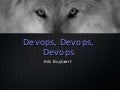 Devops Devops Devops, at Froscon