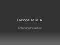Devops at REA - Enhancing the Culture