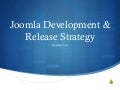 Joomla development & release strategy - Andrea Tarr #jd12nl