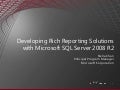 SQL Server 2008 R2 - Developing Rich Reporting Solutions Presentation