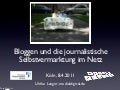 Bloggen und die journalistische Selbstvermarktung im Netz